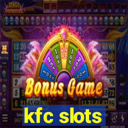 kfc slots